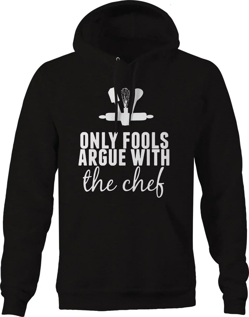 Upgraded Only Fools Argue with Chef Restaurant Sweatshirt for Men Small Black
